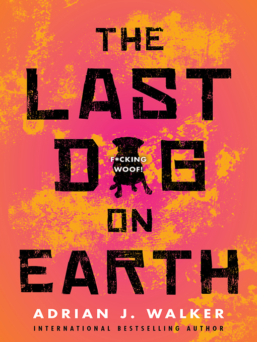 Title details for The Last Dog on Earth by Adrian J. Walker - Wait list